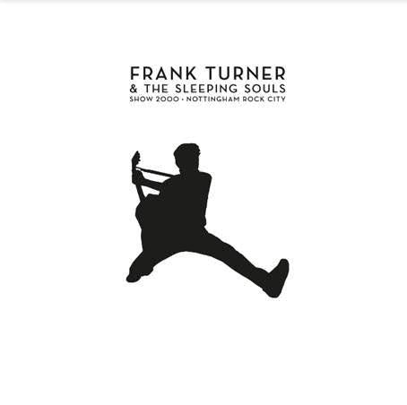Frank Turner & The Sleeping Souls - Show 2000 - Live At Nottingham Rock City - Good Records To Go