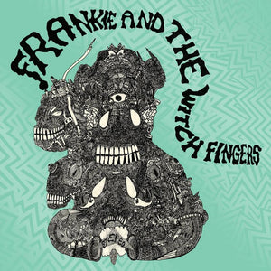 Frankie and The Witch Fingers - Frankie and The Witch Fingers - Good Records To Go