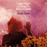 Fruit Bats - Sometimes A Cloud Is Just A Cloud: Slow Growers, Sleeper Hits and Lost Songs (2001–2021) [Pink-In-Violet Color Vinyl] - Good Records To Go