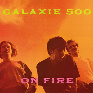 Galaxie 500 - On Fire - Good Records To Go