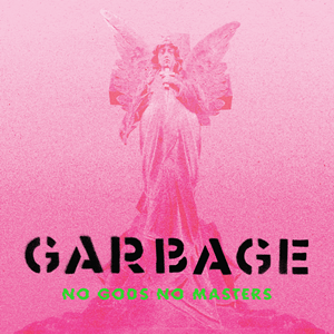 Garbage - No Gods No Masters [Explicit Content] (Neon Green Vinyl) - Good Records To Go