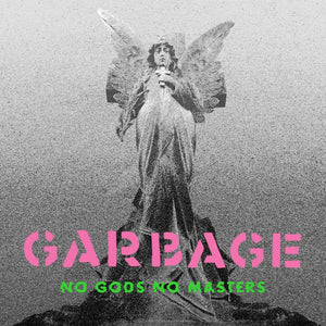 Garbage  - No Gods No Masters - Good Records To Go