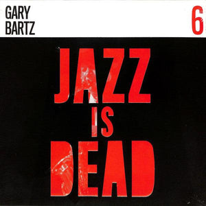 Gary Bartz / Ali Shaheed Muhammad & Adrian Younge - Jazz Is Dead 6 - Good Records To Go