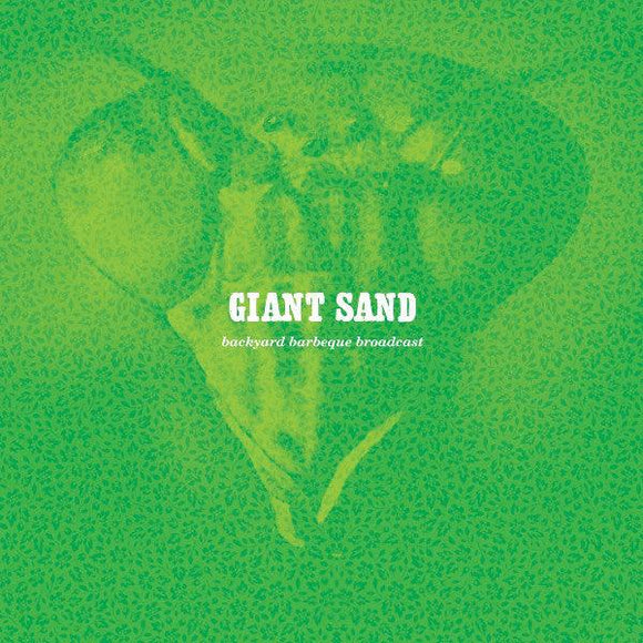 Giant Sand - Backyard Barbeque Broadcast - Good Records To Go