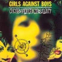 Girls Against Boys - Venus Luxure No.1 Baby - Good Records To Go