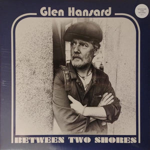 Glen Hansard - Between Two Shores - Good Records To Go
