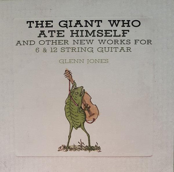 Glenn Jones  - The Giant Who Ate Himself And Other New Works For 6 & 12 String Guitar - Good Records To Go