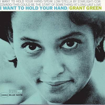 Grant Green - I Want To Hold Your Hand - Good Records To Go