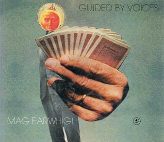 Guided By Voices - Mag Earwhig! - Good Records To Go