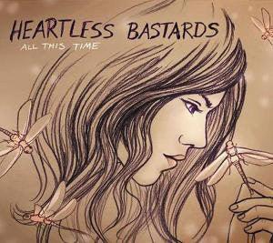 Heartless Bastards - All This Time - Good Records To Go