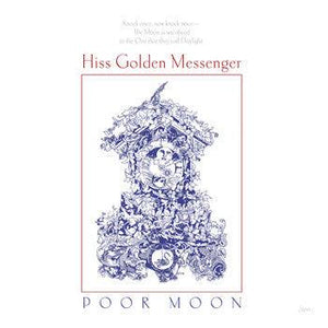 Hiss Golden Messenger - Poor Moon - Good Records To Go