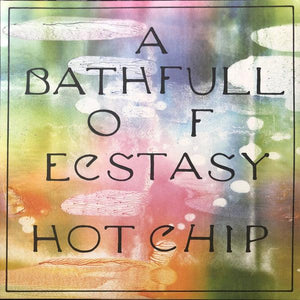 Hot Chip - A Bath Full Of Ecstasy - Good Records To Go