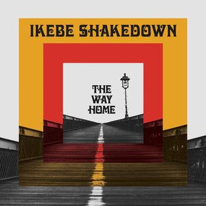 Ikebe Shakedown - The Way Home - Good Records To Go