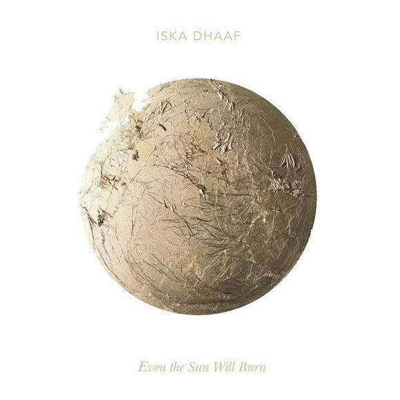 Iska Dhaaf - Even the Sun Will Burn - Good Records To Go