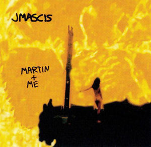 J Mascis - Martin + Me - Good Records To Go