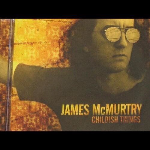 James McMurtry - Childish Things - Good Records To Go