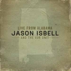 Jason Isbell And The 400 Unit - Live From Alabama - Good Records To Go