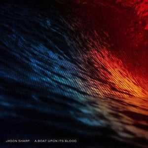 Jason Sharp - A Boat Upon Its Blood - Good Records To Go