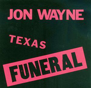 Jon Wayne - Texas Funeral - Good Records To Go