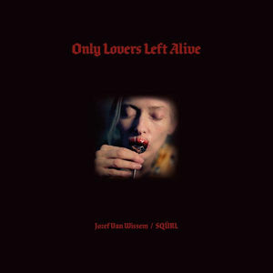 Jozef Van Wissem / SQÜRL - Only Lovers Left Alive (Clear Vinyl With Red Splatter) - Good Records To Go