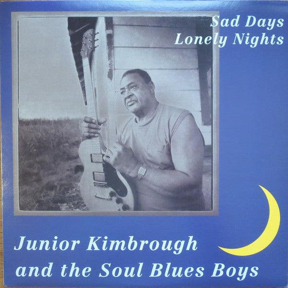Junior Kimbrough And The Soul Blues Boys - Sad Days Lonely Nights - Good Records To Go