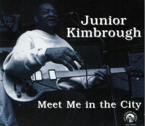Junior Kimbrough - Meet Me In The City - Good Records To Go