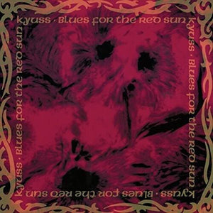 Kyuss - Blues For the Red Sun - Good Records To Go
