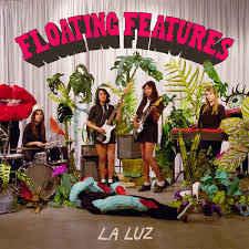 La Luz  - Floating Features - Good Records To Go