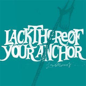 Lackthereof - Your Anchor - Good Records To Go