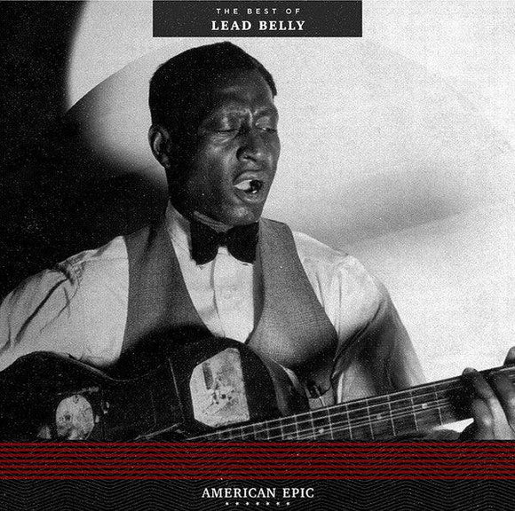 Leadbelly - American Epic: The Best of Lead Belly - Good Records To Go