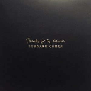 Leonard Cohen - Thanks For The Dance - Good Records To Go