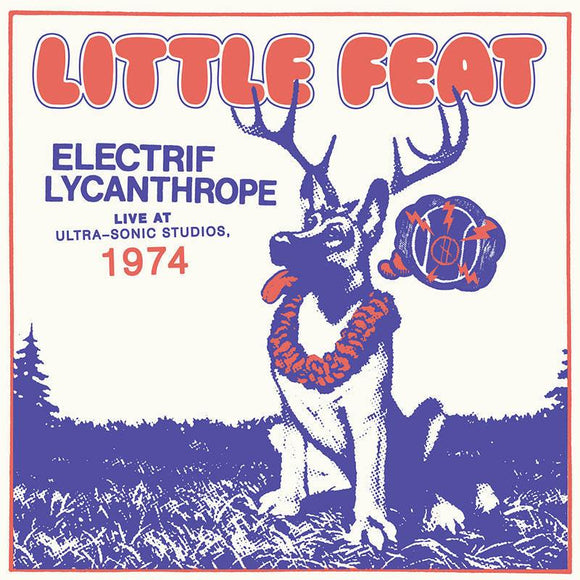 Little Feat  - Electrif Lycanthrope: Live at Ultra-Sonic Studios, 1974 - Good Records To Go