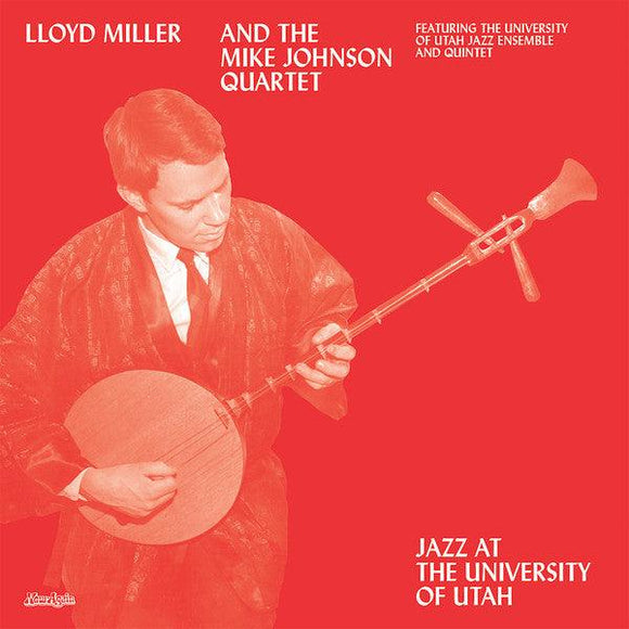 Lloyd Miller And Mike Johnson Quartet Featuring University Of Utah Jazz Ensemble & University Of Utah Jazz Quintet - Jazz At The University Of Utah - Good Records To Go