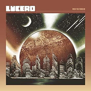 Lucero - When You Found Me (Black Vinyl) - Good Records To Go