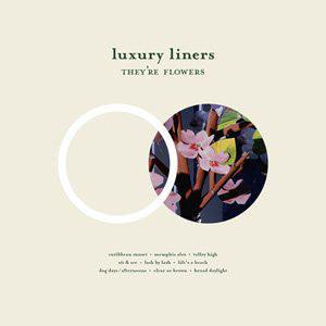 Luxury Liners - They're Flowers - Good Records To Go