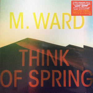 M. Ward - Think Of Spring - Good Records To Go