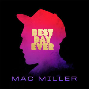 Mac Miller - Best Day Ever - Good Records To Go