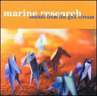 Marine Research - Sounds From The Gulf Stream - Good Records To Go