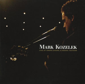 Mark Kozelek - Live At Union Chapel & S√∂dra Teatern - Good Records To Go