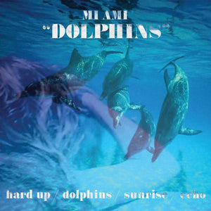 Mi Ami - Dolphins - Good Records To Go