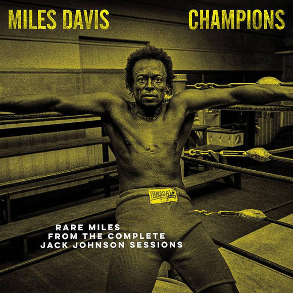 Miles Davis   - CHAMPIONS - Rare Miles from the Complete Jack Johnson Sessions - Good Records To Go