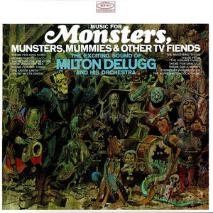 Milton DeLugg And His Orchestra - Music For Monsters, Munsters, Mummies & Other TV Fiends (Ghoulish Green Vinyl - Limited to 900 Copies) - Good Records To Go