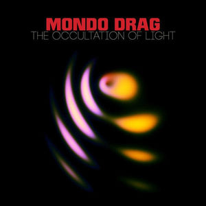 Mondo Drag - The Occultation Of Light - Good Records To Go