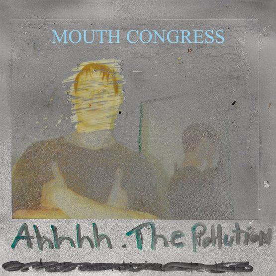 Mouth Congress - Ahhhh the Pollution - Good Records To Go