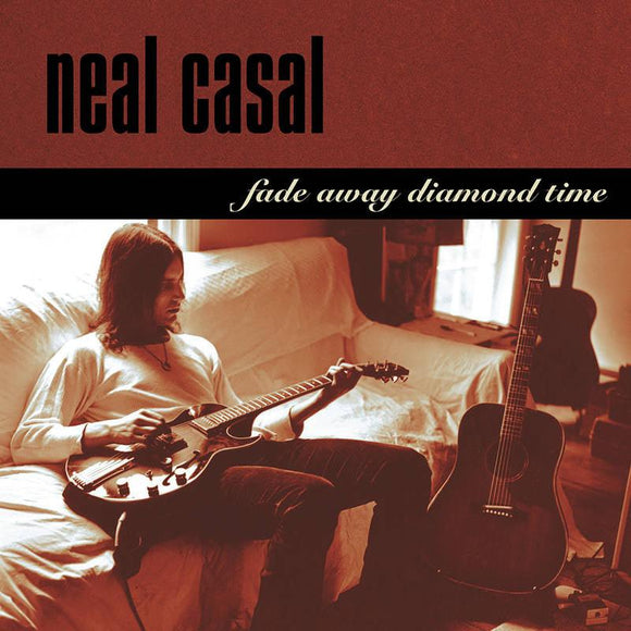 Neal Casal  - Fade Away Diamond Time - Good Records To Go