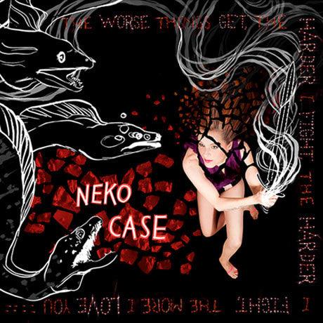 Neko Case - The Worse Things Get, The Harder I Fight, The Harder I Fight, The More I Love You - Good Records To Go