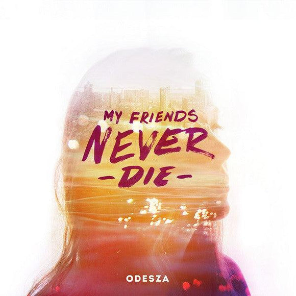 ODESZA - My Friends Never Die - Good Records To Go