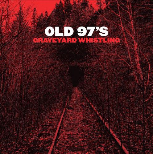 Old 97's - Graveyard Whistling  (Red Vinyl) - Good Records To Go