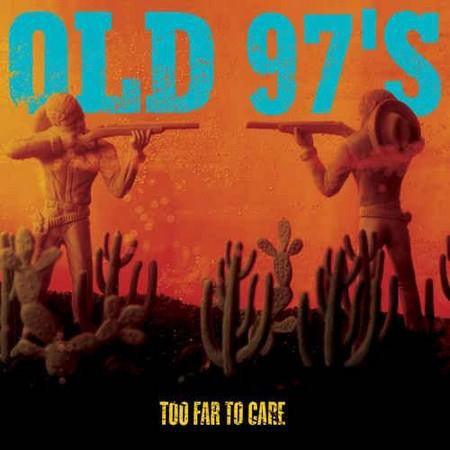 Old 97's - Too Far To Care (Music On Vinyl) - Good Records To Go