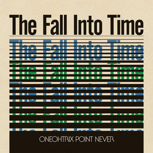 OneohTrix Point Never  - The Fall Into Time - Good Records To Go